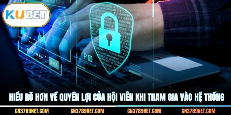 Hiểu rõ hơn về quyền lợi của hội viên khi tham gia vào hệ thống