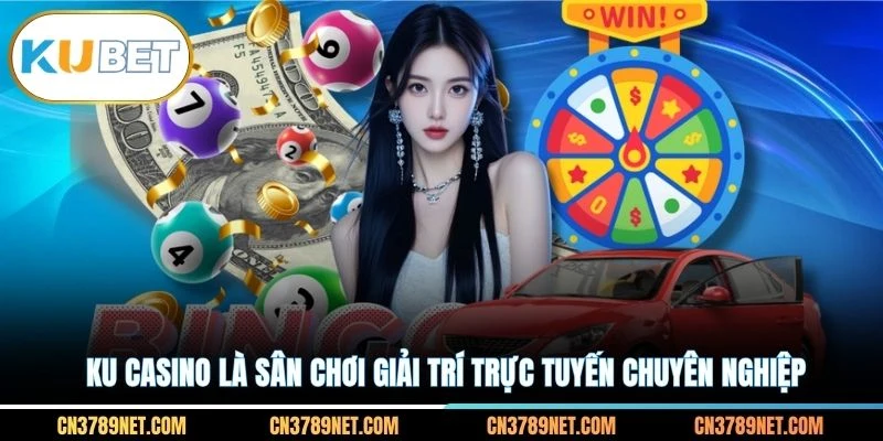 KU Casino là sân chơi giải trí trực tuyến chuyên nghiệp